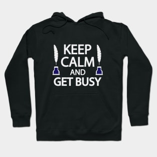 Keep calm and get busy Hoodie